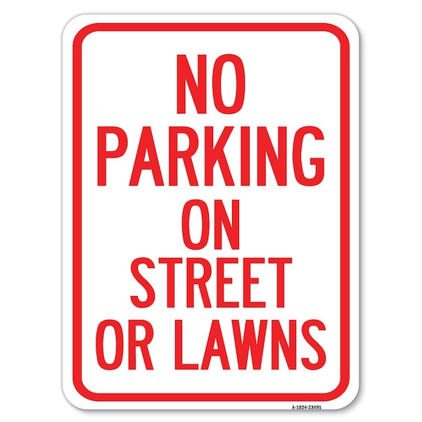 Signmission No Parking on Street or Lawns Heavy-Gauge Aluminum Rust Proof Parking Sign, 18" x 24", A-1824-23691 A-1824-23691 - main